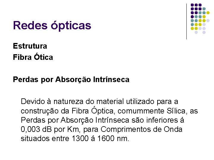 Redes ópticas Estrutura Fibra Ótica Perdas por Absorção Intrínseca Devido à natureza do material