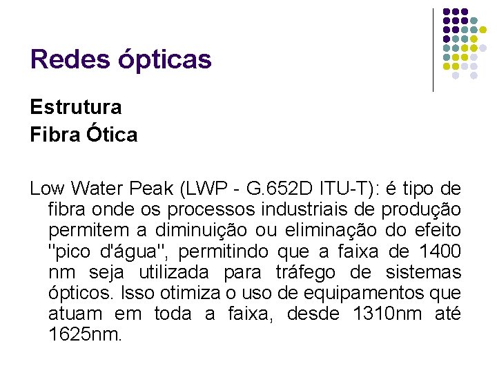 Redes ópticas Estrutura Fibra Ótica Low Water Peak (LWP - G. 652 D ITU-T):