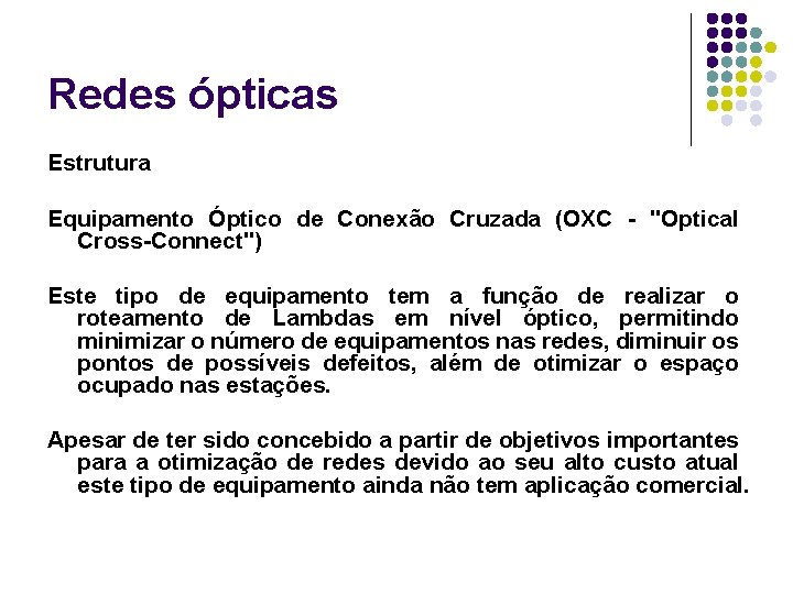 Redes ópticas Estrutura Equipamento Óptico de Conexão Cruzada (OXC - "Optical Cross-Connect") Este tipo