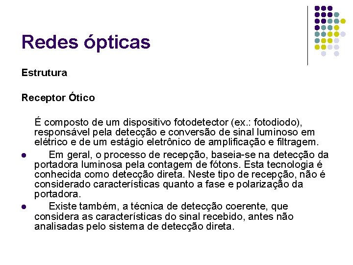 Redes ópticas Estrutura Receptor Ótico l l É composto de um dispositivo fotodetector (ex.