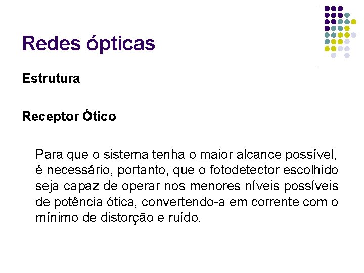 Redes ópticas Estrutura Receptor Ótico Para que o sistema tenha o maior alcance possível,