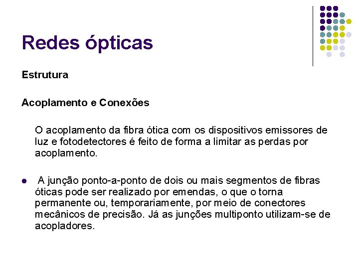 Redes ópticas Estrutura Acoplamento e Conexões O acoplamento da fibra ótica com os dispositivos