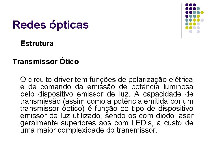 Redes ópticas Estrutura Transmissor Ótico O circuito driver tem funções de polarização elétrica e