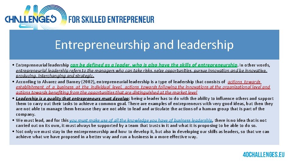 Entrepreneurship and leadership • Entrepreneurial leadership can be defined as a leader, who is