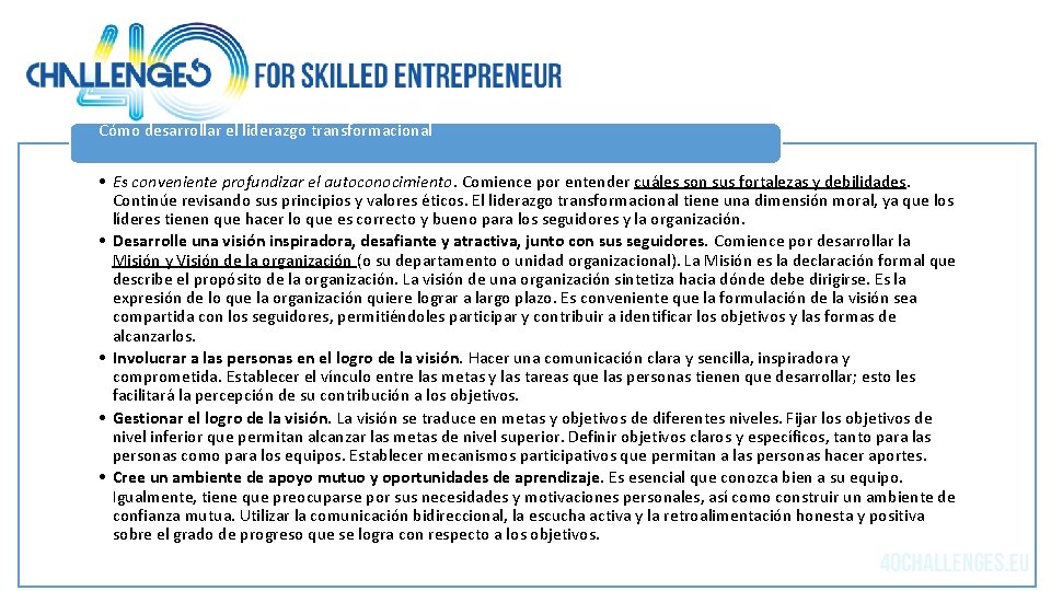Cómo desarrollar el liderazgo transformacional • Es conveniente profundizar el autoconocimiento. Comience por entender