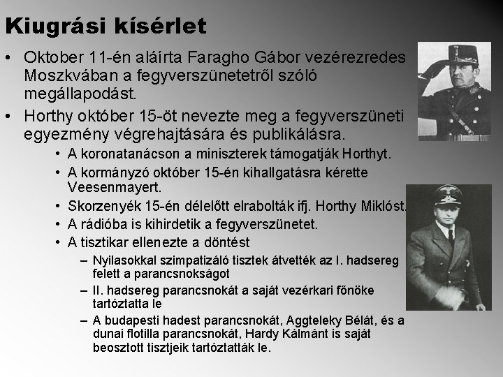 Kiugrási kísérlet • Oktober 11 -én aláírta Faragho Gábor vezérezredes Moszkvában a fegyverszünetetről szóló
