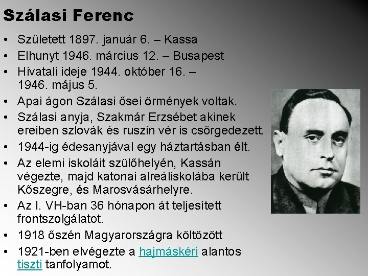 Szálasi Ferenc • Született 1897. január 6. – Kassa • Elhunyt 1946. március 12.