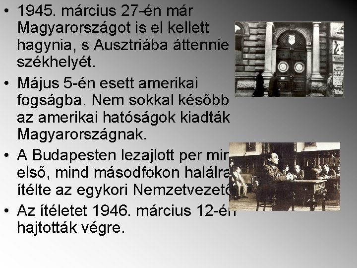  • 1945. március 27 -én már Magyarországot is el kellett hagynia, s Ausztriába