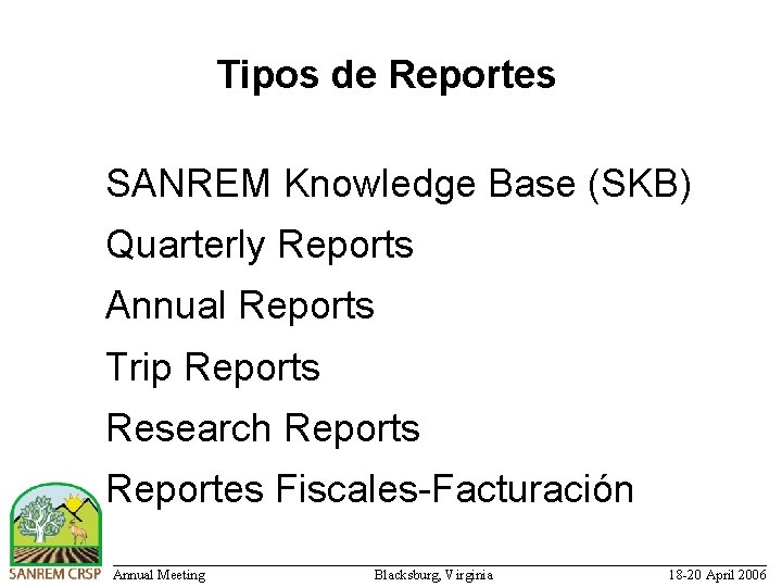 Tipos de Reportes SANREM Knowledge Base (SKB) Quarterly Reports Annual Reports Trip Reports Research