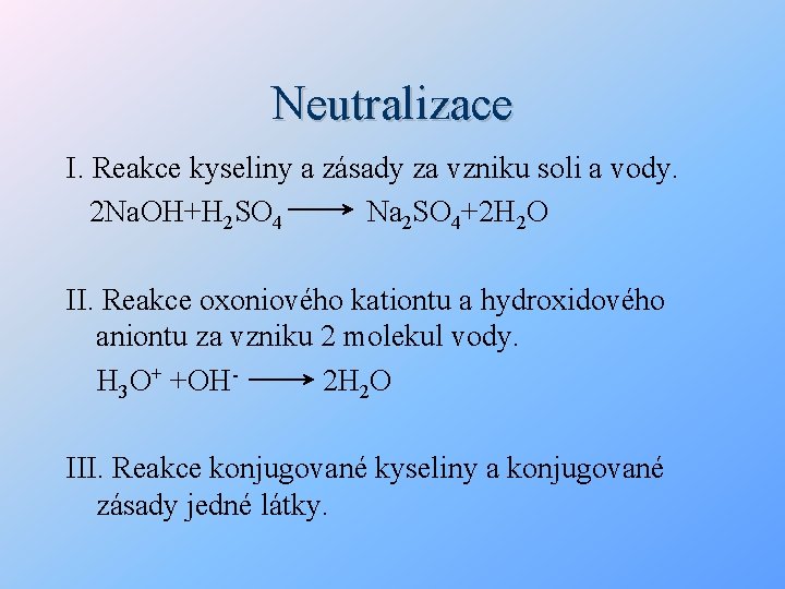 Neutralizace I. Reakce kyseliny a zásady za vzniku soli a vody. 2 Na. OH+H