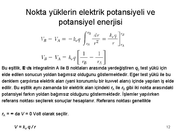 Nokta yüklerin elektrik potansiyeli ve potansiyel enerjisi Bu eşitlik, E·ds integralinin A ile B