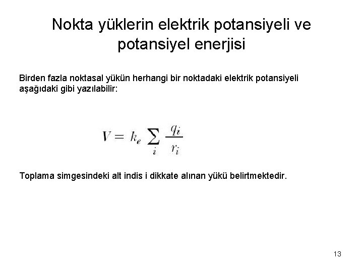 Nokta yüklerin elektrik potansiyeli ve potansiyel enerjisi Birden fazla noktasal yükün herhangi bir noktadaki