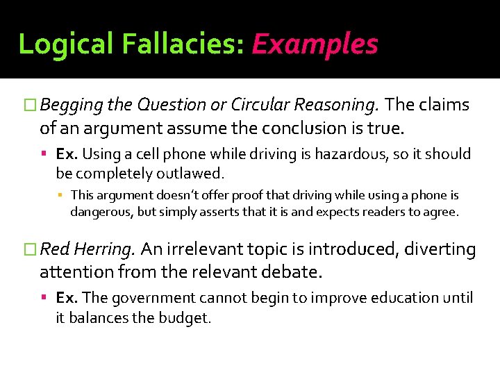 Logical Fallacies: Examples � Begging the Question or Circular Reasoning. The claims of an