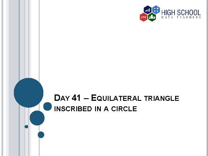 DAY 41 – EQUILATERAL TRIANGLE INSCRIBED IN A CIRCLE 