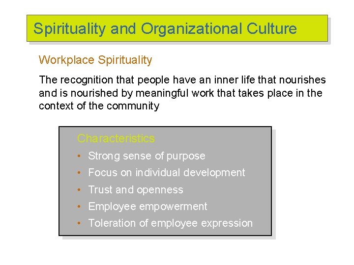 Spirituality and Organizational Culture Workplace Spirituality The recognition that people have an inner life Spirituality and Organizational Culture Workplace Spirituality The recognition that people have an inner life