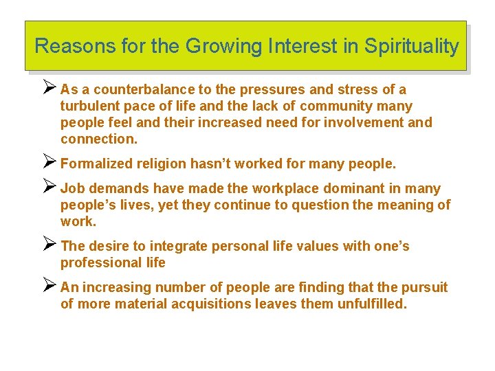 Reasons for the Growing Interest in Spirituality Ø As a counterbalance to the pressures Reasons for the Growing Interest in Spirituality Ø As a counterbalance to the pressures
