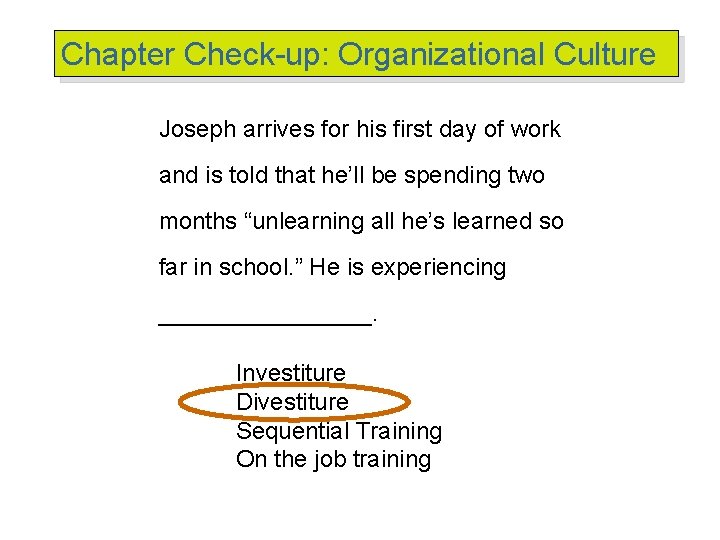 Chapter Check-up: Organizational Culture Joseph arrives for his first day of work and is Chapter Check-up: Organizational Culture Joseph arrives for his first day of work and is