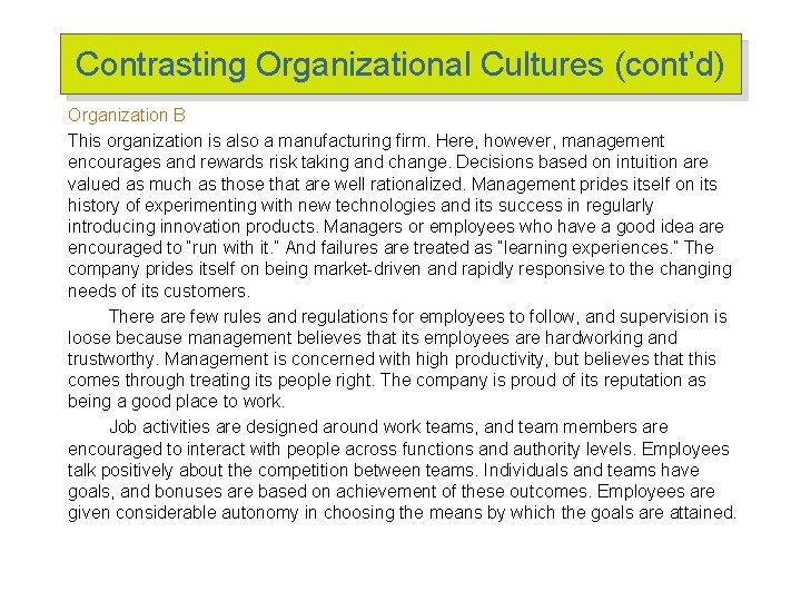 Contrasting Organizational Cultures (cont’d) Organization B This organization is also a manufacturing firm. Here, Contrasting Organizational Cultures (cont’d) Organization B This organization is also a manufacturing firm. Here,