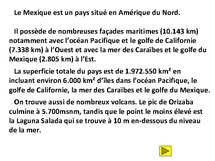 Le Mexique est un pays situé en Amérique du Nord. Il possède de nombreuses