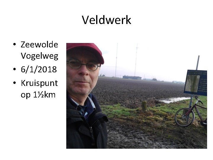 Veldwerk • Zeewolde Vogelweg • 6/1/2018 • Kruispunt op 1½km 
