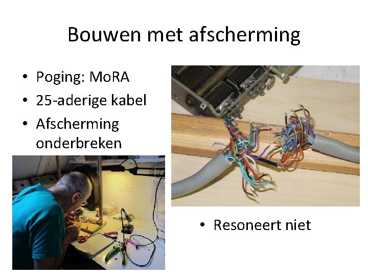 Bouwen met afscherming • Poging: Mo. RA • 25 -aderige kabel • Afscherming onderbreken