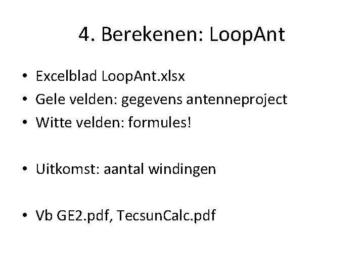 4. Berekenen: Loop. Ant • Excelblad Loop. Ant. xlsx • Gele velden: gegevens antenneproject