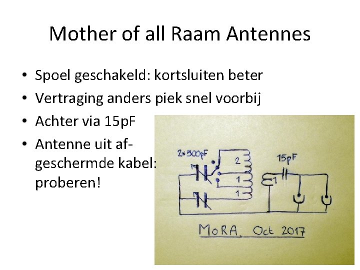 Mother of all Raam Antennes • • Spoel geschakeld: kortsluiten beter Vertraging anders piek