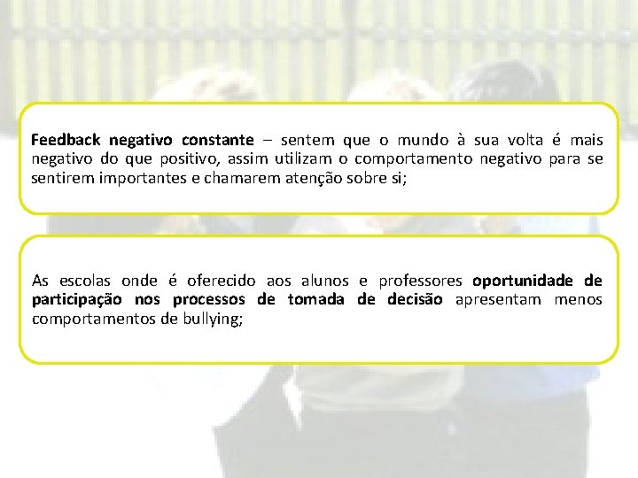 Feedback negativo constante – sentem que o mundo à sua volta é mais negativo