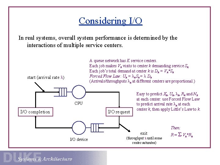 Considering I/O In real systems, overall system performance is determined by the interactions of