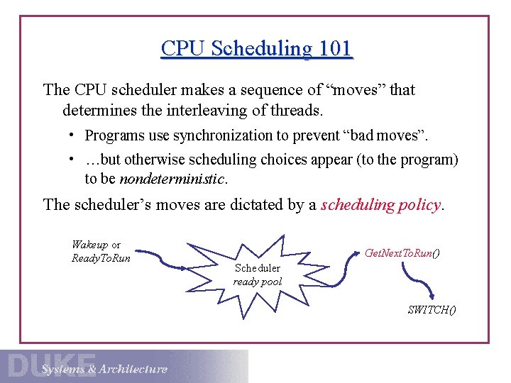 CPU Scheduling 101 The CPU scheduler makes a sequence of “moves” that determines the