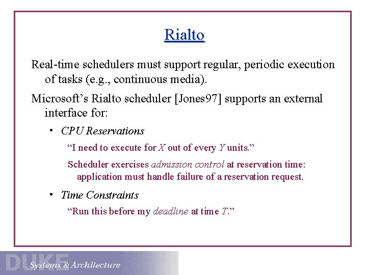 Rialto Real-time schedulers must support regular, periodic execution of tasks (e. g. , continuous