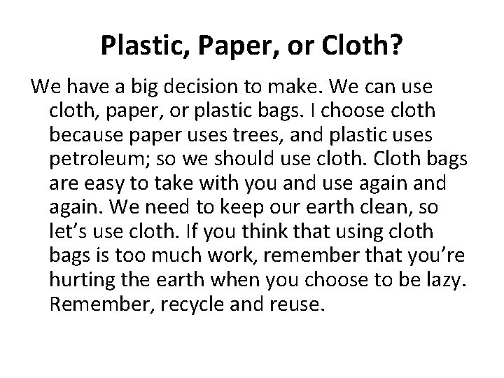 Plastic, Paper, or Cloth? We have a big decision to make. We can use Plastic, Paper, or Cloth? We have a big decision to make. We can use