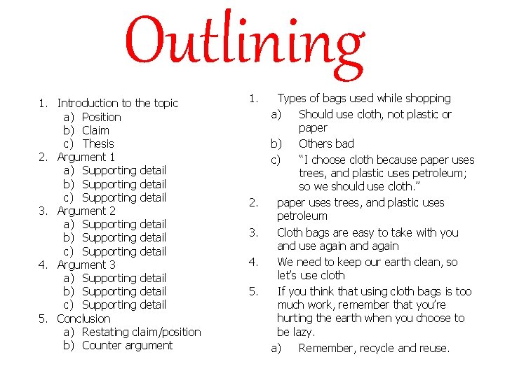 Outlining 1. Introduction to the topic a) Position b) Claim c) Thesis 2. Argument Outlining 1. Introduction to the topic a) Position b) Claim c) Thesis 2. Argument