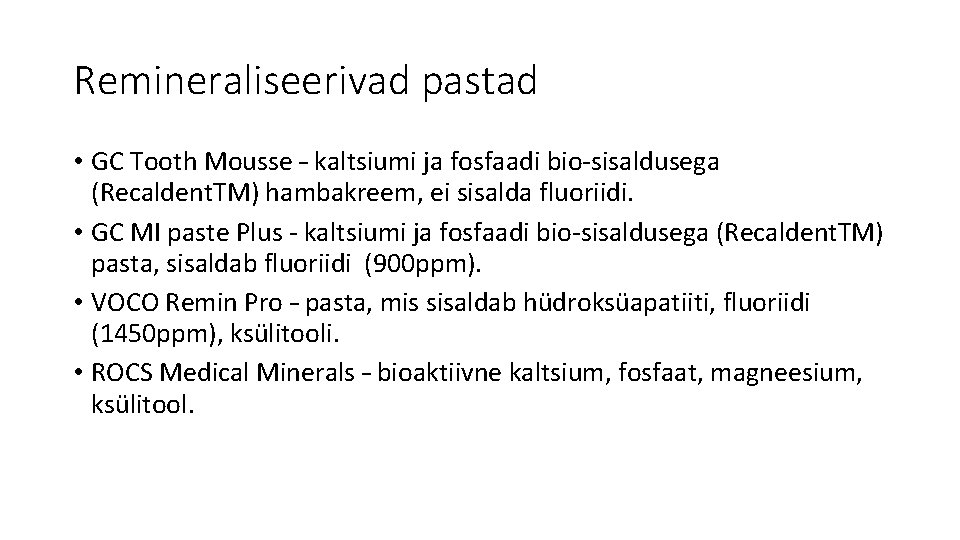 Remineraliseerivad pastad • GC Tooth Mousse – kaltsiumi ja fosfaadi bio-sisaldusega (Recaldent. TM) hambakreem, Remineraliseerivad pastad • GC Tooth Mousse – kaltsiumi ja fosfaadi bio-sisaldusega (Recaldent. TM) hambakreem,
