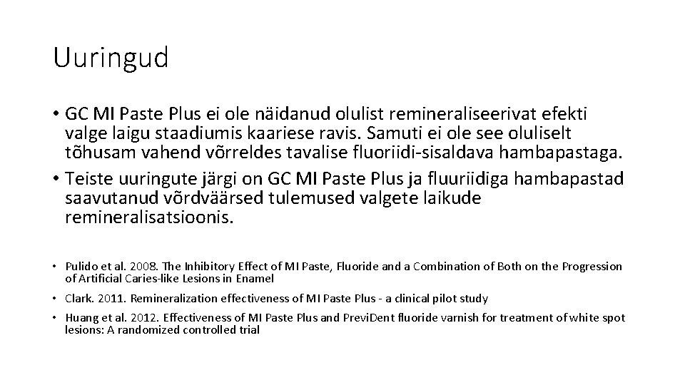 Uuringud • GC MI Paste Plus ei ole näidanud olulist remineraliseerivat efekti valge laigu Uuringud • GC MI Paste Plus ei ole näidanud olulist remineraliseerivat efekti valge laigu