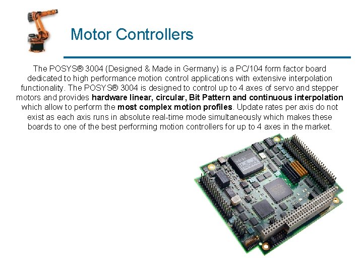 Motor Controllers The POSYS® 3004 (Designed & Made in Germany) is a PC/104 form