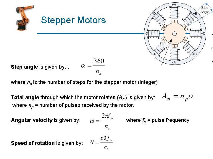 Stepper Motors Step angle is given by: : where ns is the number of