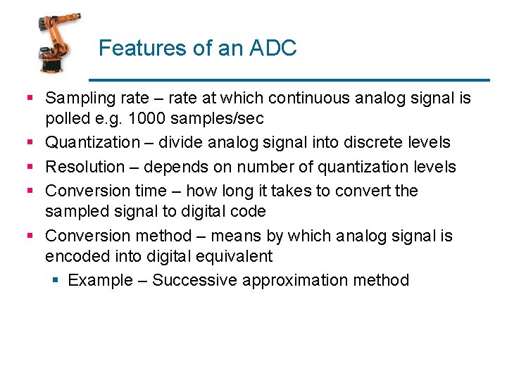 Features of an ADC § Sampling rate – rate at which continuous analog signal