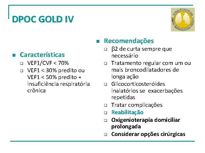 DPOC GOLD IV n n Características q q VEF 1/CVF < 70% VEF 1 DPOC GOLD IV n n Características q q VEF 1/CVF < 70% VEF 1