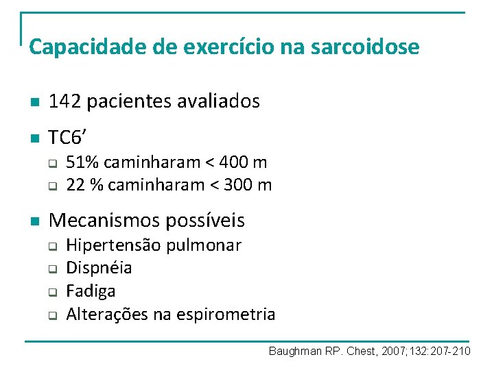 Capacidade de exercício na sarcoidose n 142 pacientes avaliados n TC 6’ q q Capacidade de exercício na sarcoidose n 142 pacientes avaliados n TC 6’ q q