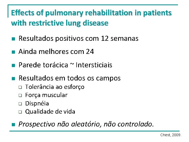 Effects of pulmonary rehabilitation in patients with restrictive lung disease n Resultados positivos com Effects of pulmonary rehabilitation in patients with restrictive lung disease n Resultados positivos com