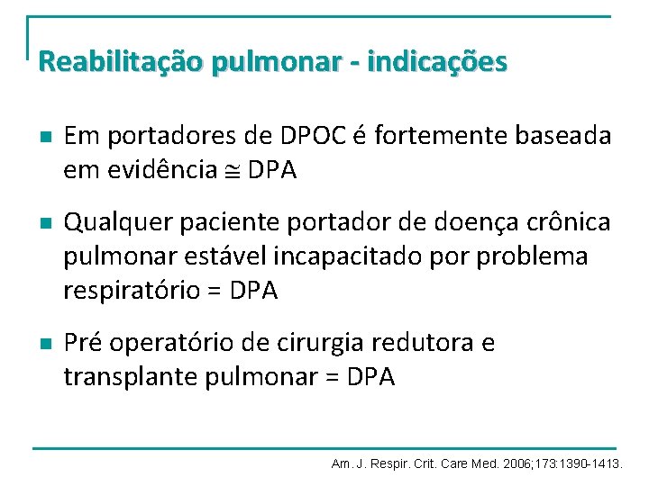 Reabilitação pulmonar - indicações n n n Em portadores de DPOC é fortemente baseada Reabilitação pulmonar - indicações n n n Em portadores de DPOC é fortemente baseada