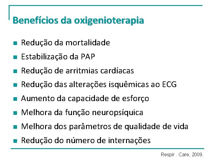 Benefícios da oxigenioterapia n Redução da mortalidade n Estabilização da PAP n Redução de Benefícios da oxigenioterapia n Redução da mortalidade n Estabilização da PAP n Redução de