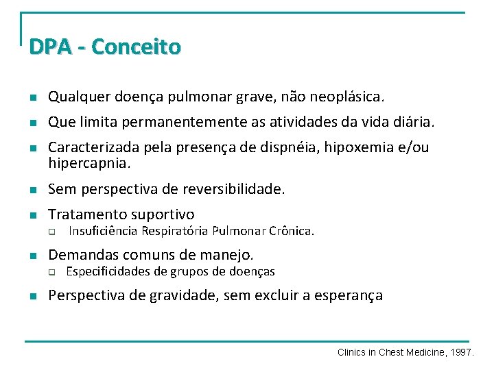 DPA - Conceito n Qualquer doença pulmonar grave, não neoplásica. n Que limita permanentemente DPA - Conceito n Qualquer doença pulmonar grave, não neoplásica. n Que limita permanentemente