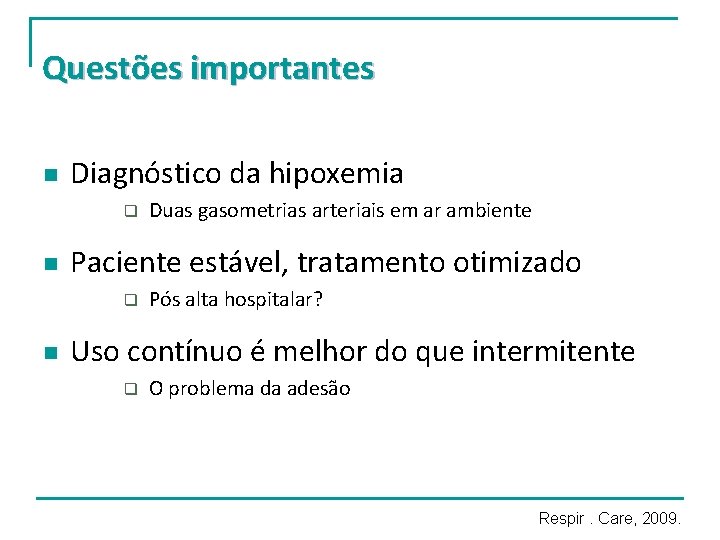 Questões importantes n Diagnóstico da hipoxemia q n Paciente estável, tratamento otimizado q n Questões importantes n Diagnóstico da hipoxemia q n Paciente estável, tratamento otimizado q n