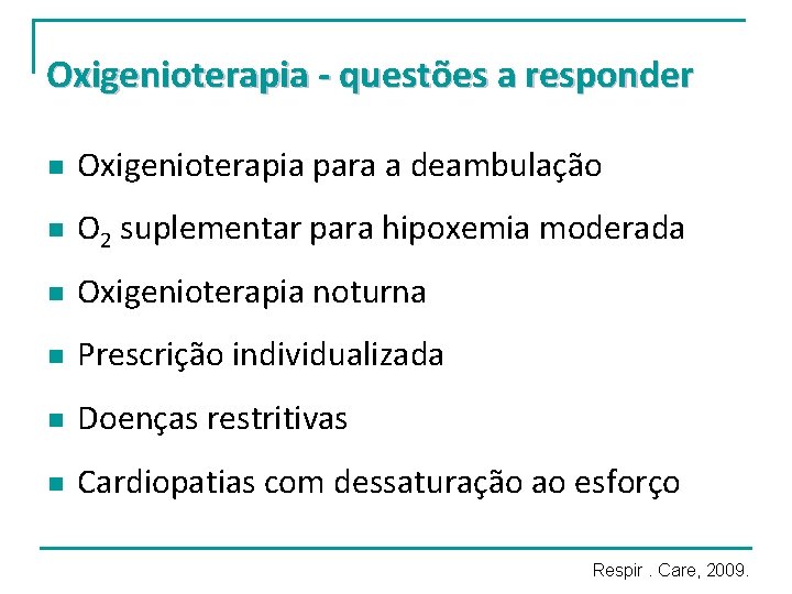 Oxigenioterapia - questões a responder n Oxigenioterapia para a deambulação n O 2 suplementar Oxigenioterapia - questões a responder n Oxigenioterapia para a deambulação n O 2 suplementar