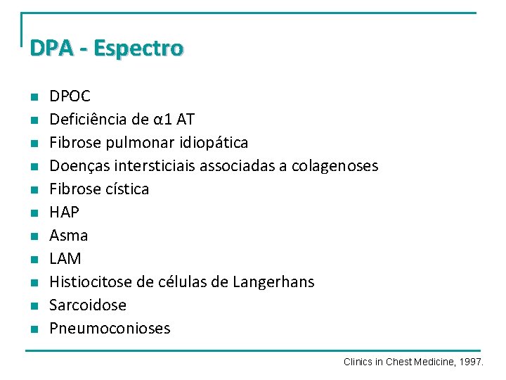 DPA - Espectro n n n DPOC Deficiência de α 1 AT Fibrose pulmonar DPA - Espectro n n n DPOC Deficiência de α 1 AT Fibrose pulmonar