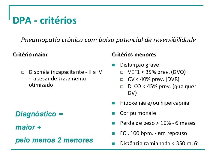 DPA - critérios Pneumopatia crônica com baixo potencial de reversibilidade Critério maior Critérios menores DPA - critérios Pneumopatia crônica com baixo potencial de reversibilidade Critério maior Critérios menores