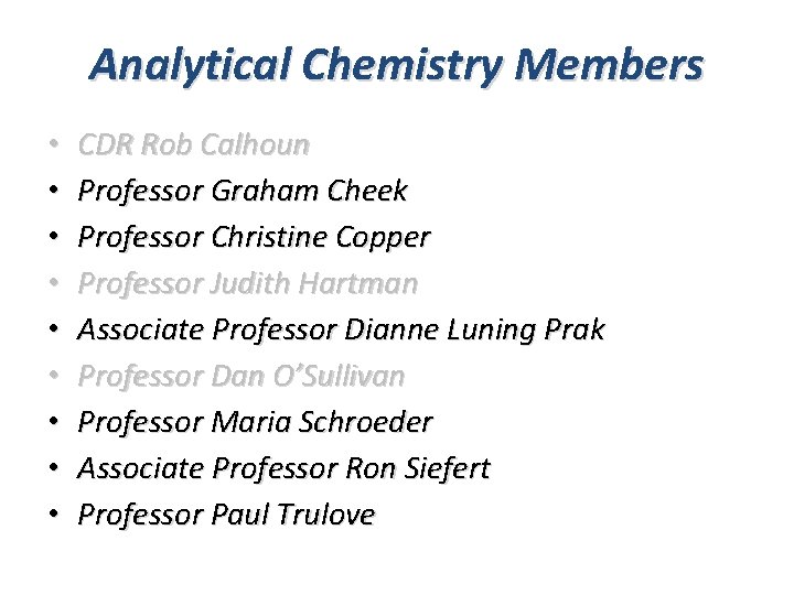 Analytical Chemistry Members • • • CDR Rob Calhoun Professor Graham Cheek Professor Christine