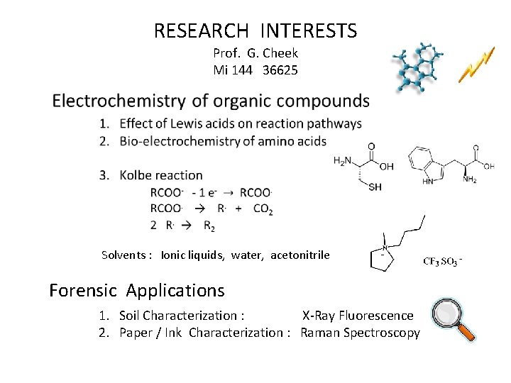 RESEARCH INTERESTS Prof. G. Cheek Mi 144 36625 Solvents : Ionic liquids, water, acetonitrile
